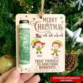 Treat Yourself To Something Wonderful - Personalized Wooden Ornament, Money Holder Ornament